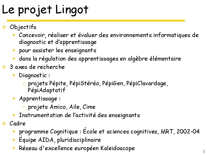 Le projet Lingot Ø Objectifs § Concevoir, réaliser et évaluer des environnements informatiques de Le projet Lingot Ø Objectifs § Concevoir, réaliser et évaluer des environnements informatiques de