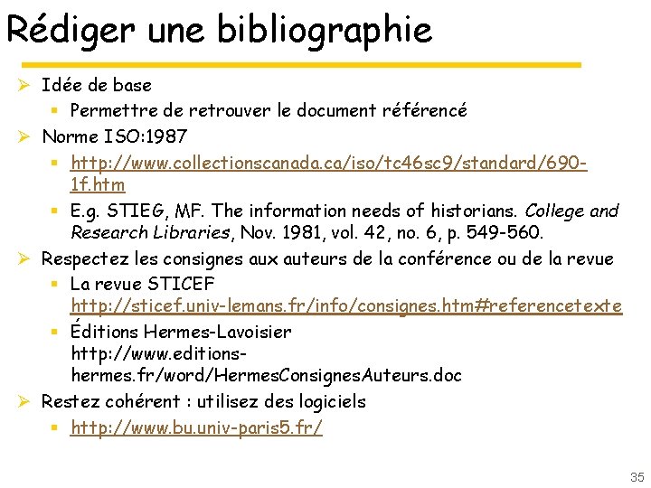 Rédiger une bibliographie Ø Idée de base § Permettre de retrouver le document référencé Rédiger une bibliographie Ø Idée de base § Permettre de retrouver le document référencé