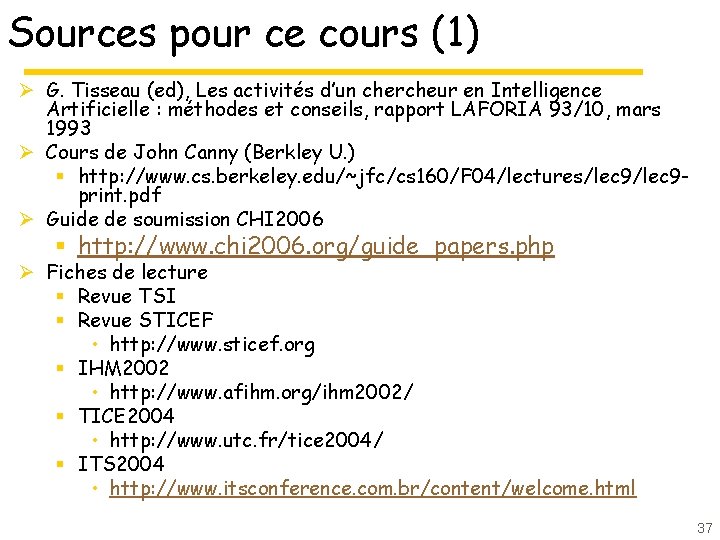 Sources pour ce cours (1) Ø G. Tisseau (ed), Les activités d’un chercheur en Sources pour ce cours (1) Ø G. Tisseau (ed), Les activités d’un chercheur en