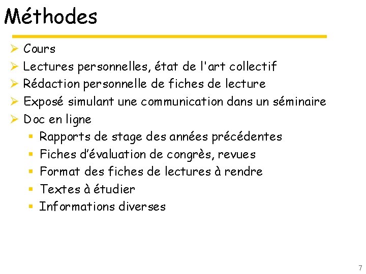 Méthodes Ø Ø Ø Cours Lectures personnelles, état de l'art collectif Rédaction personnelle de Méthodes Ø Ø Ø Cours Lectures personnelles, état de l'art collectif Rédaction personnelle de