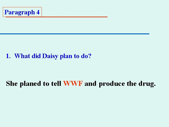 Paragraph 4 1. What did Daisy plan to do? She planed to tell WWF Paragraph 4 1. What did Daisy plan to do? She planed to tell WWF