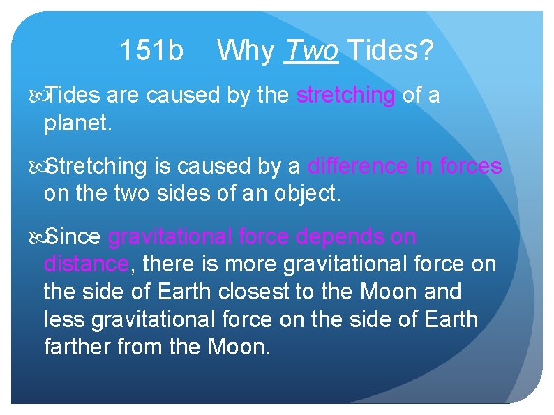 151 b Why Two Tides? Tides are caused by the stretching of a planet.