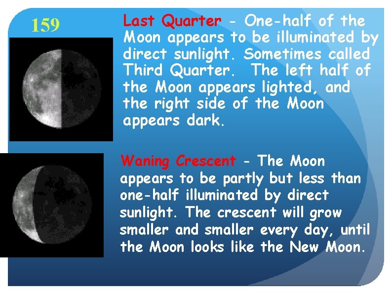 159 Last Quarter - One-half of the Moon appears to be illuminated by direct