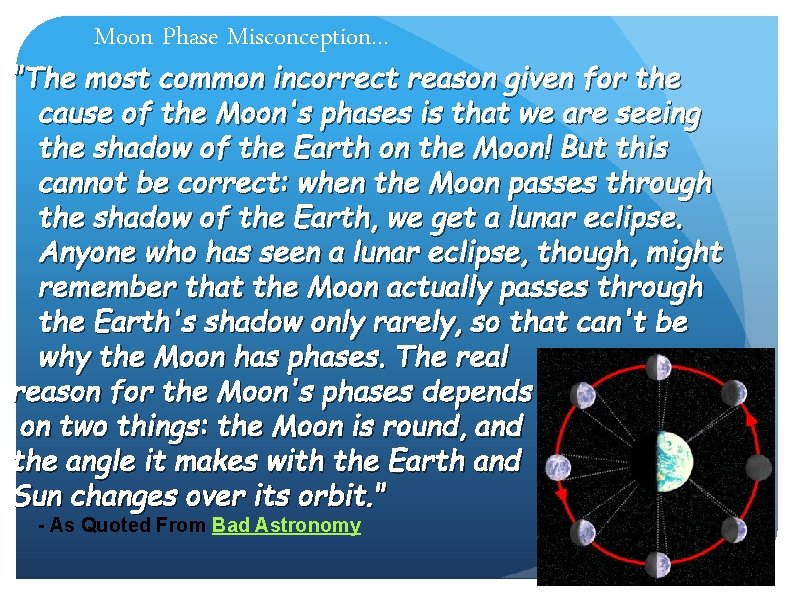 Moon Phase Misconception. . . "The most common incorrect reason given for the cause