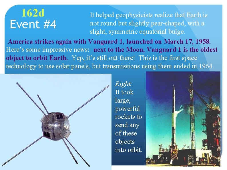 162 d It helped geophysicists realize that Earth is not round but slightly pear-shaped,