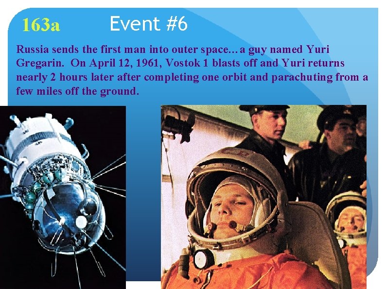 163 a Event #6 Russia sends the first man into outer space…a guy named
