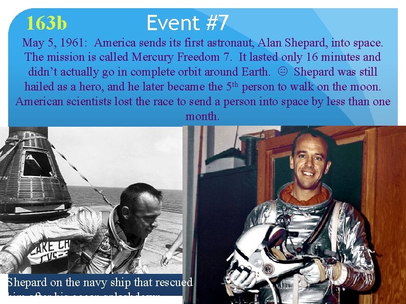 163 b Event #7 May 5, 1961: America sends its first astronaut, Alan Shepard,