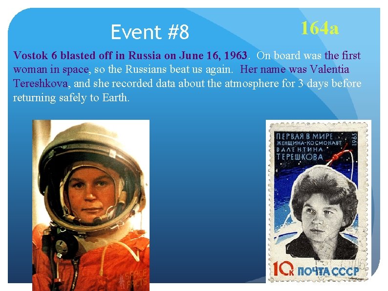 Event #8 164 a Vostok 6 blasted off in Russia on June 16, 1963.