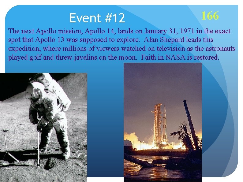 Event #12 166 The next Apollo mission, Apollo 14, lands on January 31, 1971