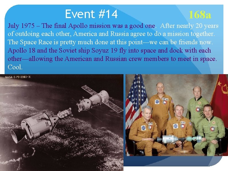 Event #14 168 a July 1975 – The final Apollo mission was a good