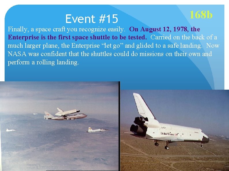 Event #15 168 b Finally, a space craft you recognize easily. On August 12,