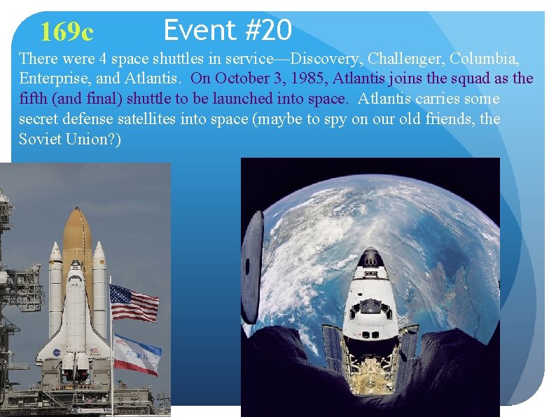 169 c Event #20 There were 4 space shuttles in service—Discovery, Challenger, Columbia, Enterprise,