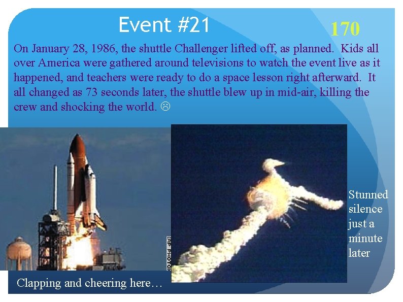 Event #21 170 On January 28, 1986, the shuttle Challenger lifted off, as planned.