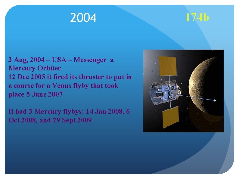 2004 3 Aug, 2004 – USA – Messenger a Mercury Orbiter 12 Dec 2005