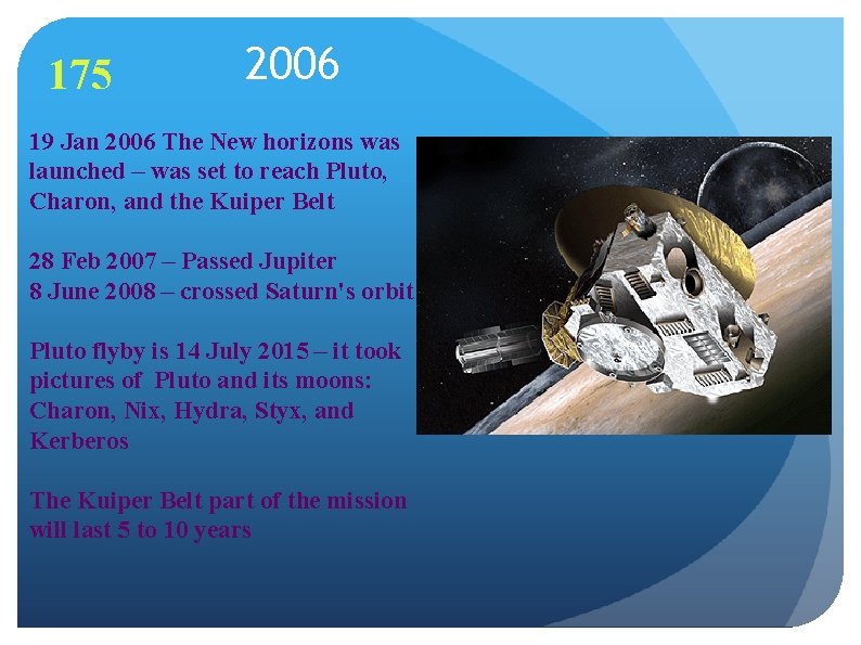 175 2006 19 Jan 2006 The New horizons was launched – was set to