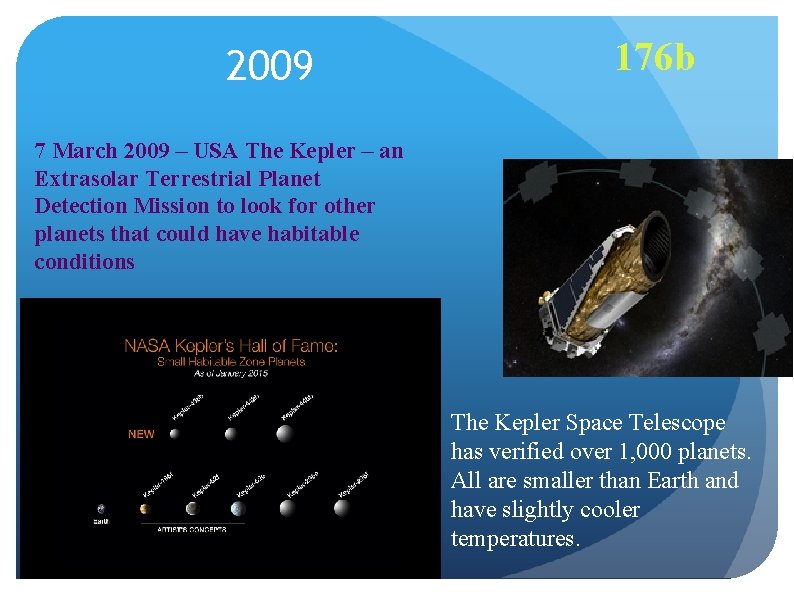 2009 176 b 7 March 2009 – USA The Kepler – an Extrasolar Terrestrial