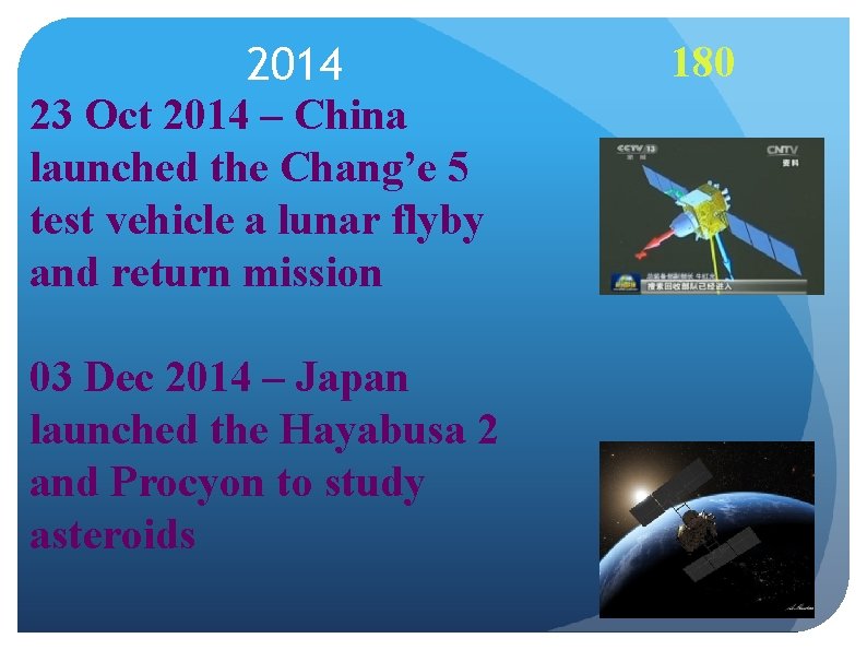 2014 23 Oct 2014 – China launched the Chang’e 5 test vehicle a lunar