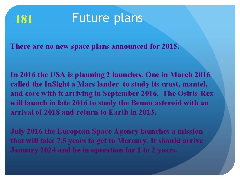 181 Future plans There are no new space plans announced for 2015. In 2016