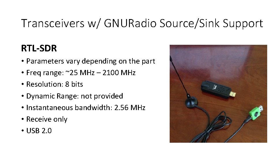 Transceivers w/ GNURadio Source/Sink Support RTL-SDR • Parameters vary depending on the part •