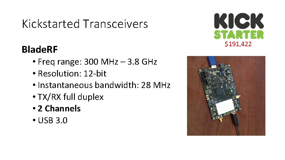 Kickstarted Transceivers Blade. RF • Freq range: 300 MHz – 3. 8 GHz •