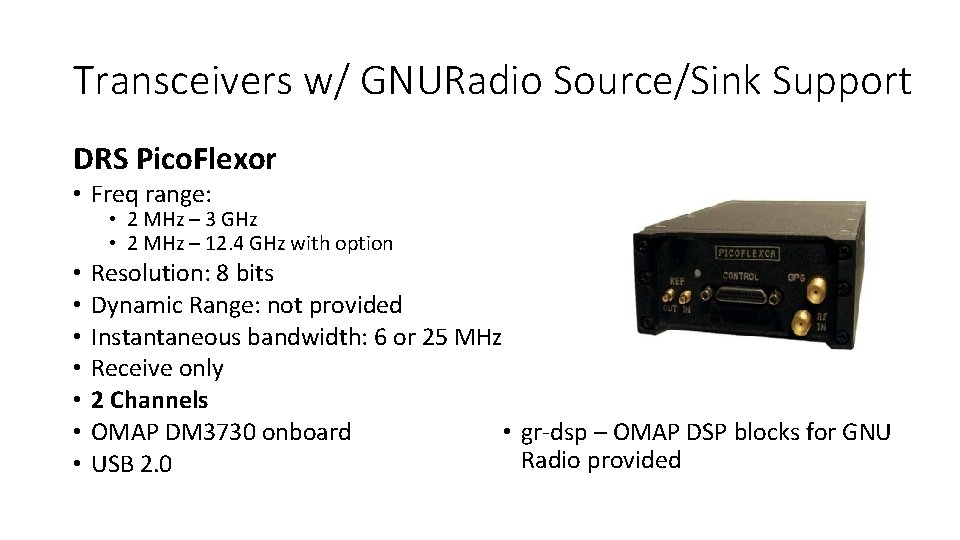 Transceivers w/ GNURadio Source/Sink Support DRS Pico. Flexor • Freq range: • 2 MHz