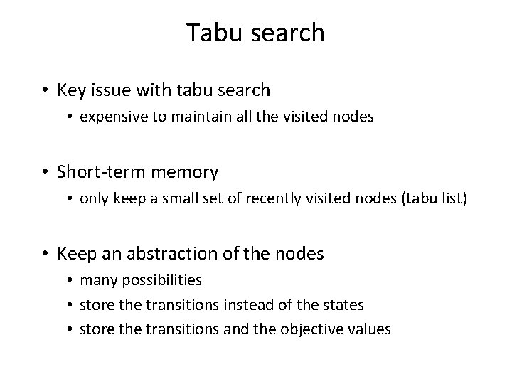 Tabu search • Key issue with tabu search • expensive to maintain all the
