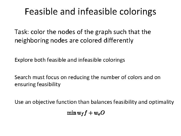 Feasible and infeasible colorings Task: color the nodes of the graph such that the