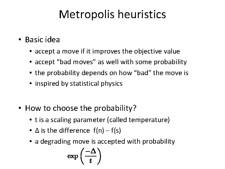 Metropolis heuristics • Basic idea • • accept a move if it improves the