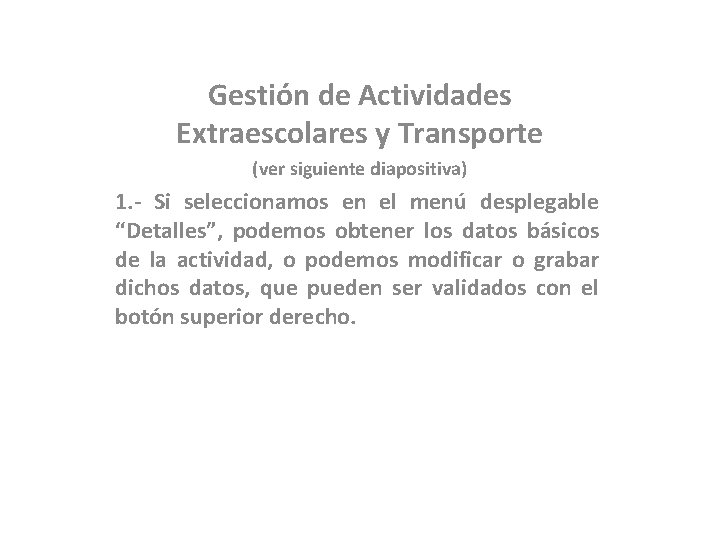 Gestión de Actividades Extraescolares y Transporte (ver siguiente diapositiva) 1. - Si seleccionamos en