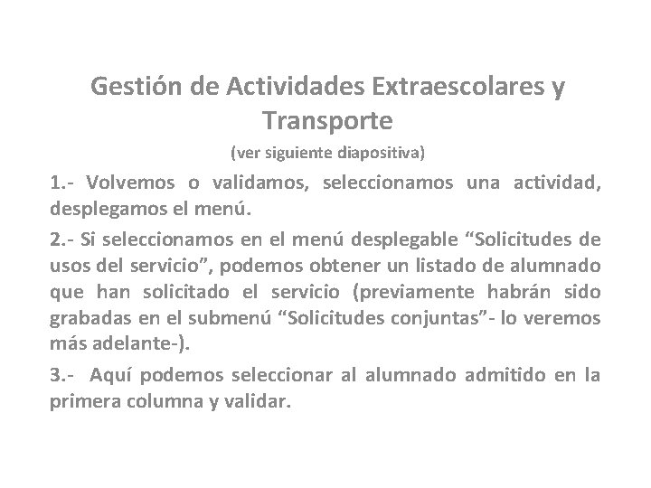 Gestión de Actividades Extraescolares y Transporte (ver siguiente diapositiva) 1. - Volvemos o validamos,