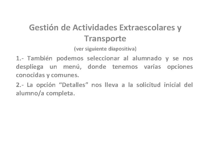 Gestión de Actividades Extraescolares y Transporte (ver siguiente diapositiva) 1. - También podemos seleccionar