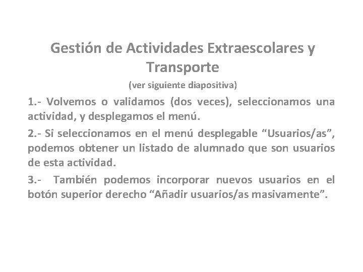 Gestión de Actividades Extraescolares y Transporte (ver siguiente diapositiva) 1. - Volvemos o validamos