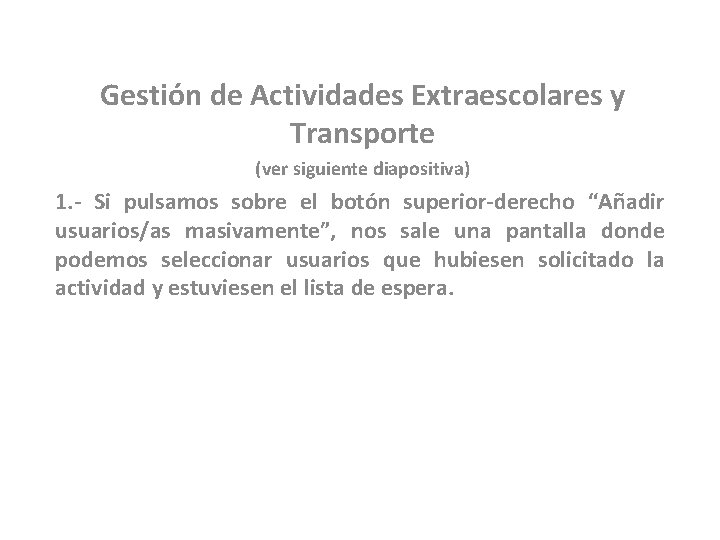 Gestión de Actividades Extraescolares y Transporte (ver siguiente diapositiva) 1. - Si pulsamos sobre