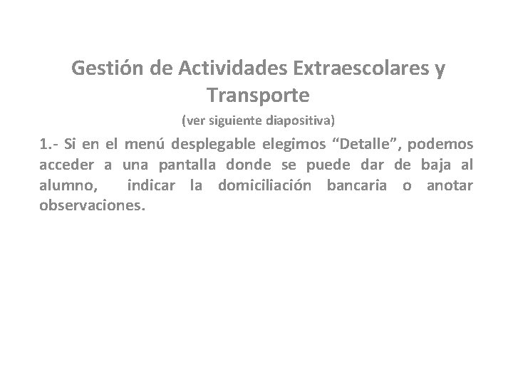 Gestión de Actividades Extraescolares y Transporte (ver siguiente diapositiva) 1. - Si en el