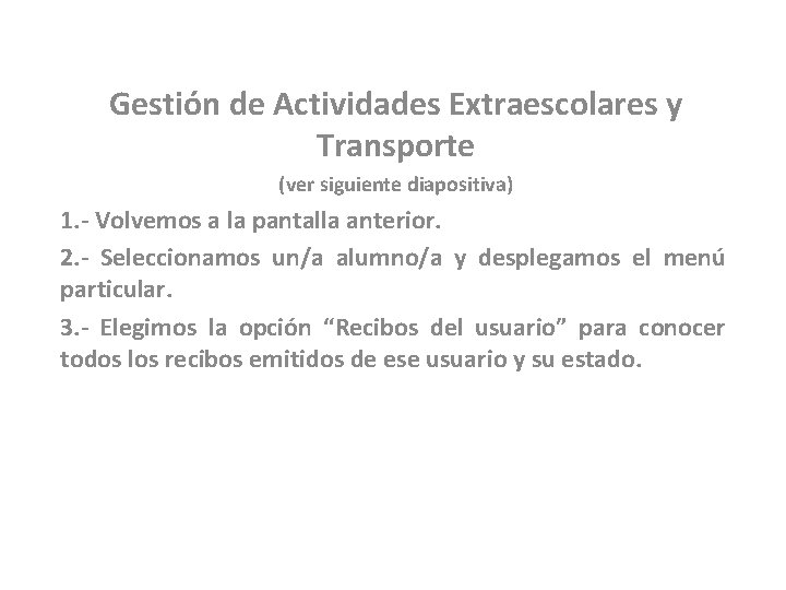 Gestión de Actividades Extraescolares y Transporte (ver siguiente diapositiva) 1. - Volvemos a la