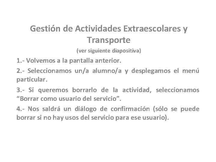 Gestión de Actividades Extraescolares y Transporte (ver siguiente diapositiva) 1. - Volvemos a la