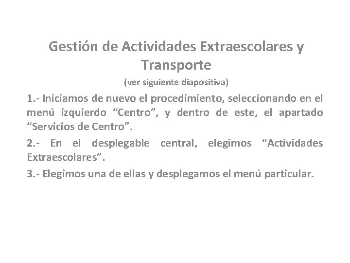 Gestión de Actividades Extraescolares y Transporte (ver siguiente diapositiva) 1. - Iniciamos de nuevo