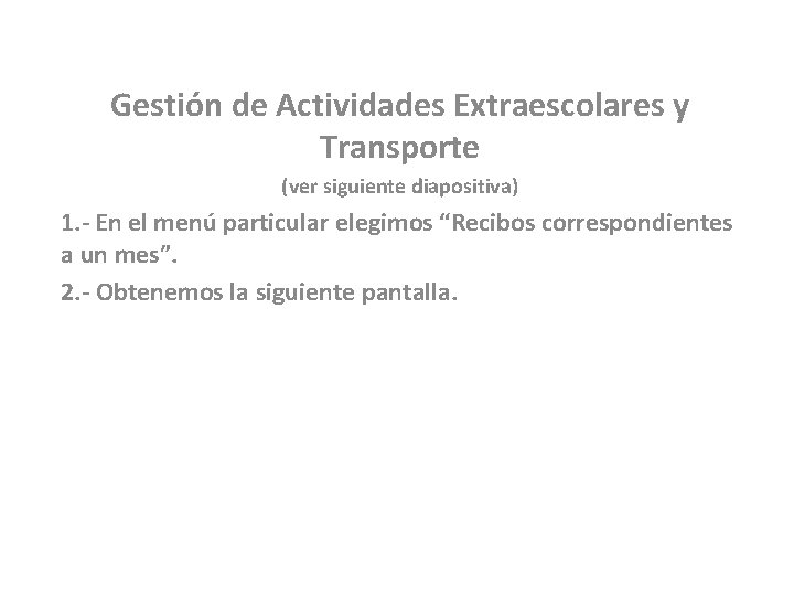 Gestión de Actividades Extraescolares y Transporte (ver siguiente diapositiva) 1. - En el menú