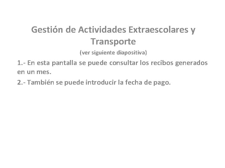 Gestión de Actividades Extraescolares y Transporte (ver siguiente diapositiva) 1. - En esta pantalla