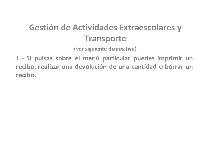 Gestión de Actividades Extraescolares y Transporte (ver siguiente diapositiva) 1. - Si pulsas sobre