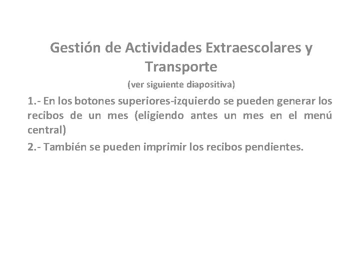 Gestión de Actividades Extraescolares y Transporte (ver siguiente diapositiva) 1. - En los botones