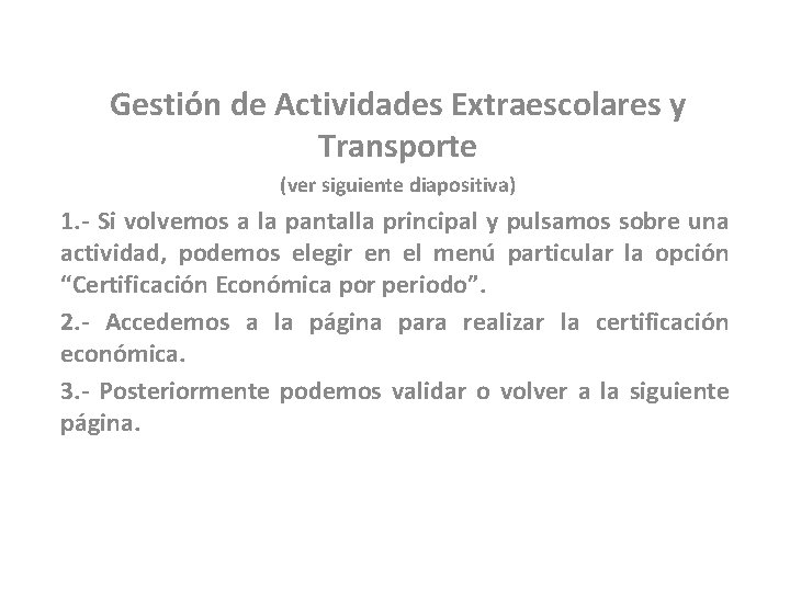 Gestión de Actividades Extraescolares y Transporte (ver siguiente diapositiva) 1. - Si volvemos a