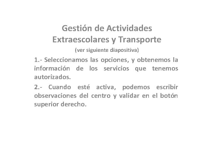 Gestión de Actividades Extraescolares y Transporte (ver siguiente diapositiva) 1. - Seleccionamos las opciones,