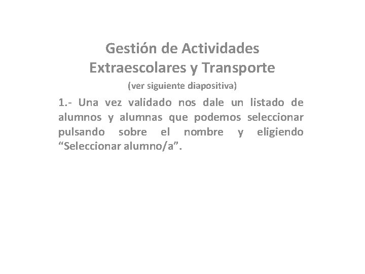 Gestión de Actividades Extraescolares y Transporte (ver siguiente diapositiva) 1. - Una vez validado