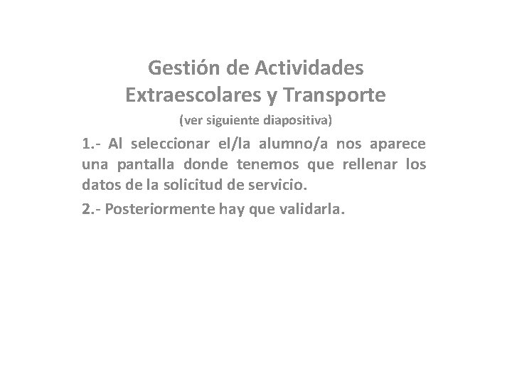 Gestión de Actividades Extraescolares y Transporte (ver siguiente diapositiva) 1. - Al seleccionar el/la