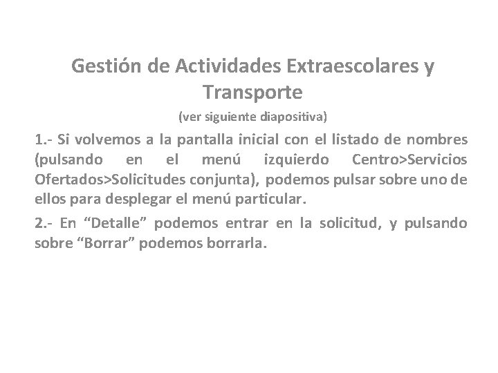 Gestión de Actividades Extraescolares y Transporte (ver siguiente diapositiva) 1. - Si volvemos a