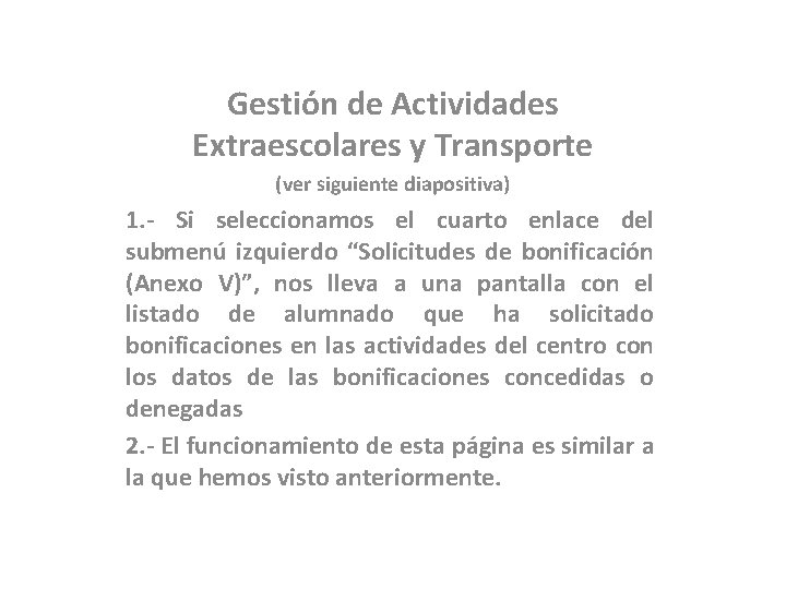 Gestión de Actividades Extraescolares y Transporte (ver siguiente diapositiva) 1. - Si seleccionamos el