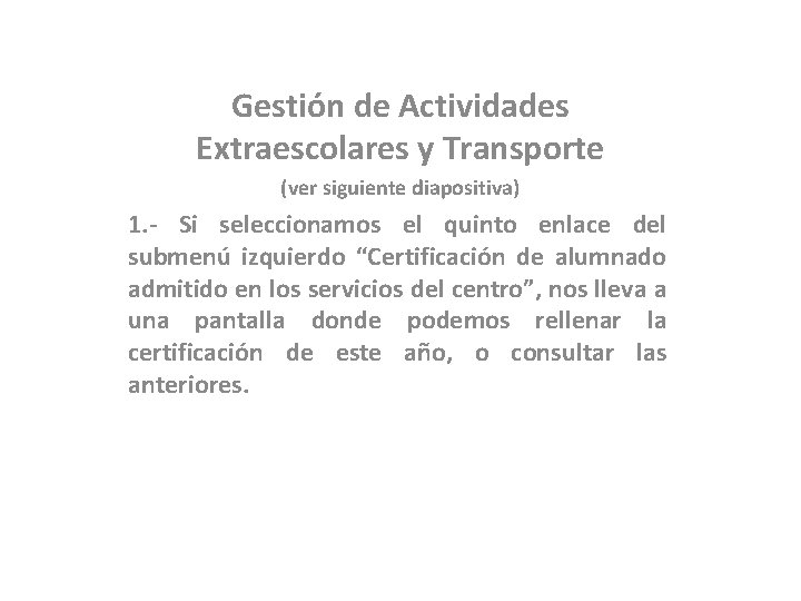 Gestión de Actividades Extraescolares y Transporte (ver siguiente diapositiva) 1. - Si seleccionamos el