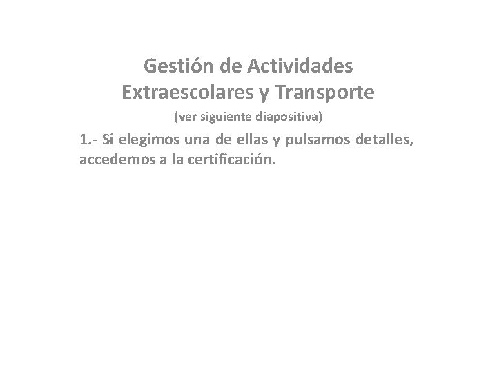 Gestión de Actividades Extraescolares y Transporte (ver siguiente diapositiva) 1. - Si elegimos una