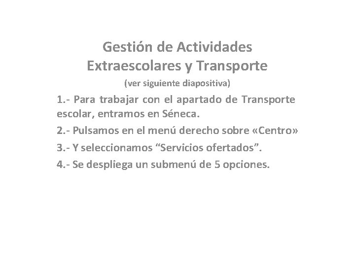 Gestión de Actividades Extraescolares y Transporte (ver siguiente diapositiva) 1. - Para trabajar con